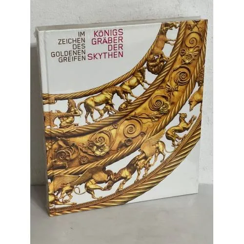 Book cover: Im Zeichen des goldenen Greifen. Die Königsgräber der Skythen